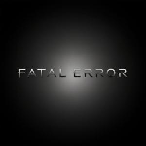 FATAL ERROR